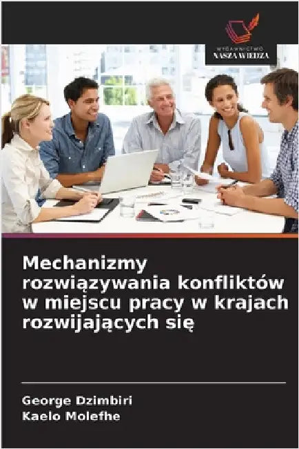 Mechanizmy rozwiązywania konfliktów w miejscu pracy w krajach rozwijających się by George Dzimbiri