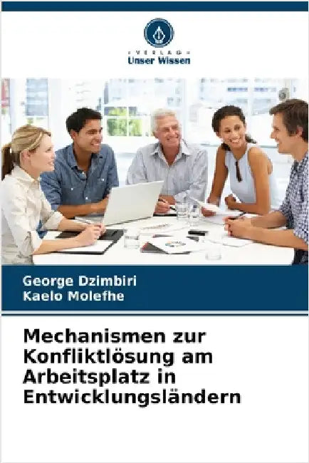 Mechanismen zur Konfliktlösung am Arbeitsplatz in Entwicklungsländern by George Dzimbiri