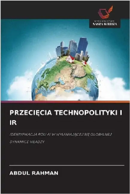 PrzeciĘcia Technopolityki I IR by Rahman, Abdul