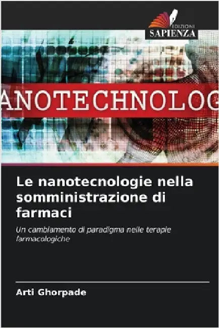 Le nanotecnologie nella somministrazione di farmaci by Arti Ghorpade