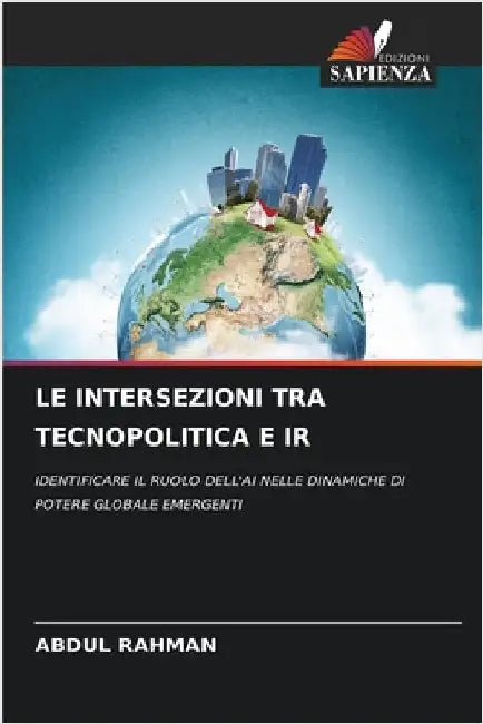 Le Intersezioni Tra Tecnopolitica E IR by Rahman, Abdul