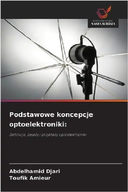 Podstawowe koncepcje optoelektroniki by Abdelhamid Djari