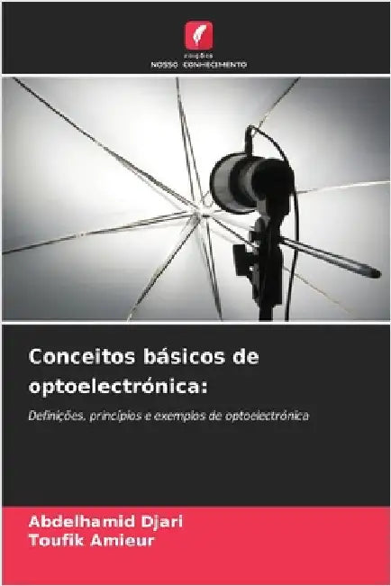 Conceitos básicos de optoelectrónica by Abdelhamid Djari