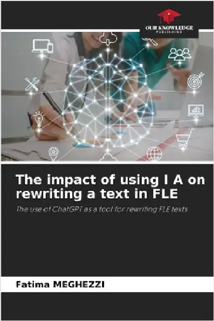 The impact of using I A on rewriting a text in FLE by Fatima Meghezzi
