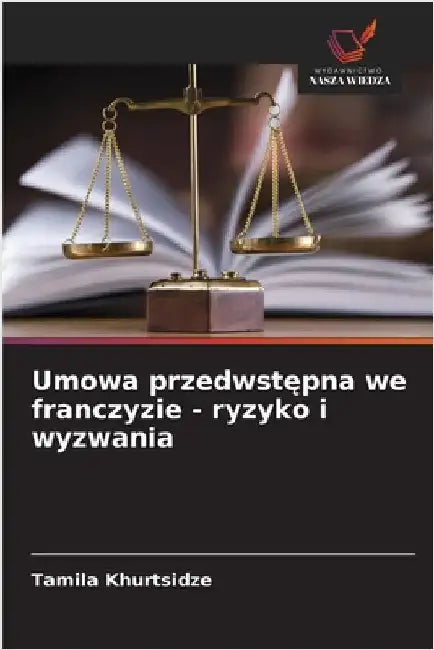 Umowa przedwstępna we franczyzie - ryzyko i wyzwania by Khurtsidze, Tamila