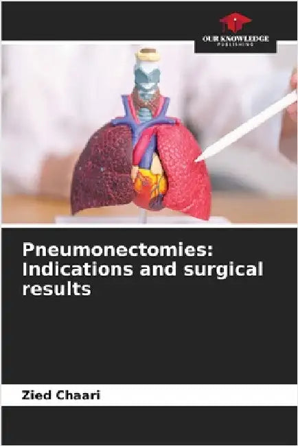 Pneumonectomies: Indications and surgical results by Zied Chaari