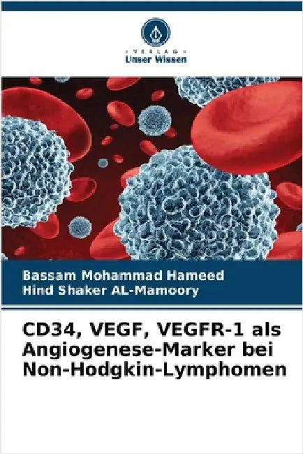 CD34, VEGF, VEGFR-1 als Angiogenese-Marker bei Non-Hodgkin-Lymphomen by Mohammad Hameed, Bassam