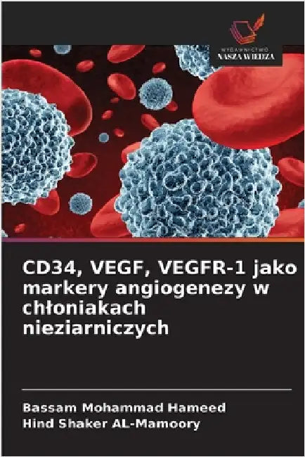 CD34, VEGF, VEGFR-1 jako markery angiogenezy w chloniakach nieziarniczych by Bassam Mohammad Hameed