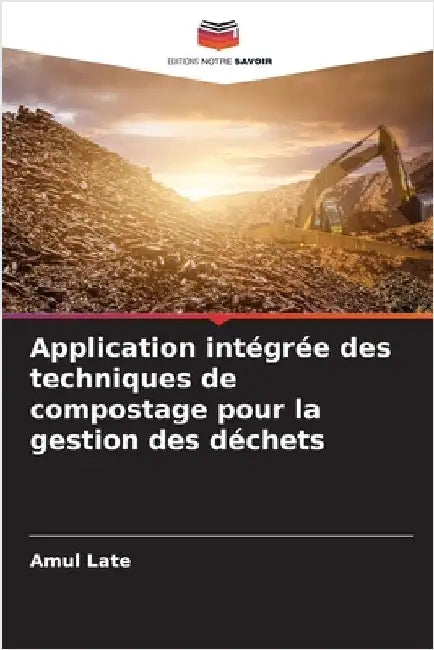 Application intégrée des techniques de compostage pour la gestion des déchets by Late, Amul