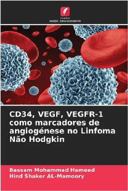 CD34, VEGF, VEGFR-1 como marcadores de angiogénese no Linfoma Não Hodgkin by Mohammad Hameed, Bassam