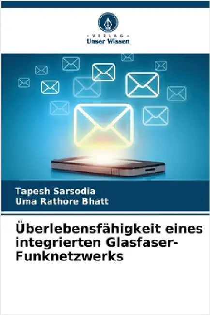 Überlebensfähigkeit eines integrierten Glasfaser-Funknetzwerks by Sarsodia, Tapesh