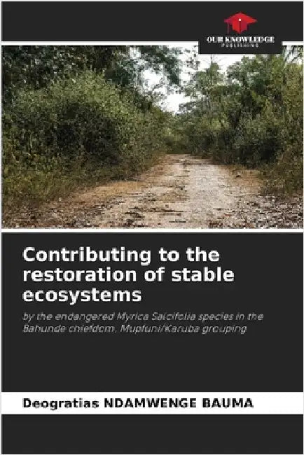 Contributing to the restoration of stable ecosystems by Deogratias Ndamwenge Bauma