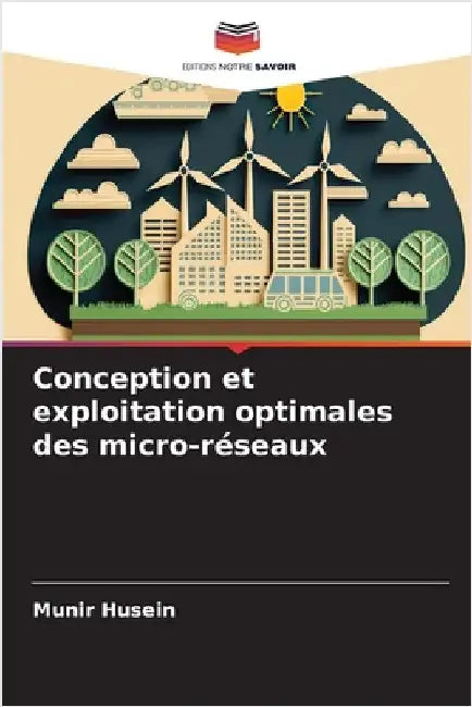 Conception et exploitation optimales des micro-réseaux by Munir Husein