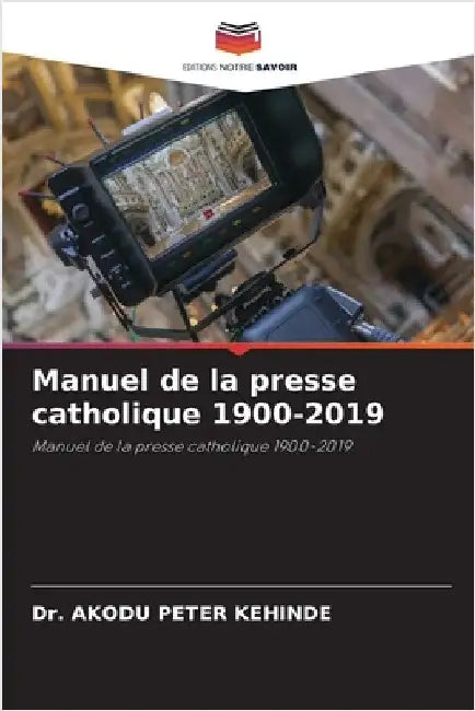 Manuel de la presse catholique 1900-2019 by Akodu Peter Kehinde