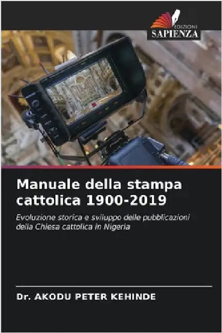Manuale della stampa cattolica 1900-2019 by Akodu Peter Kehinde
