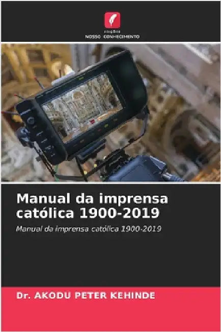 Manual da imprensa católica 1900-2019 by Peter Kehinde, Akodu