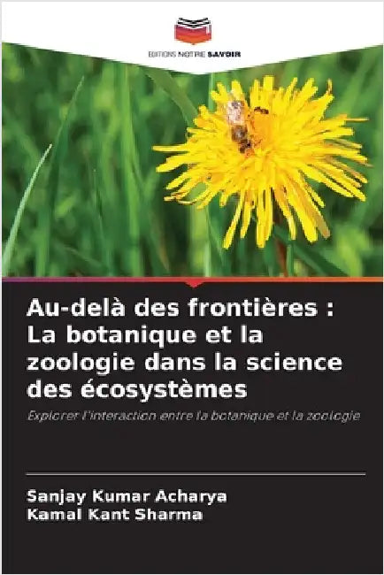 Au-delà des frontières: La botanique et la zoologie dans la science des écosystèmes by Acharya, Sanjay Kumar