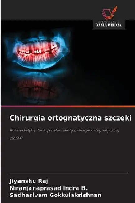 Chirurgia ortognatyczna szczęki by Jiyanshu Raj, Niranjanaprasad Indra B., Sadhasivam Gokkulakrishnan