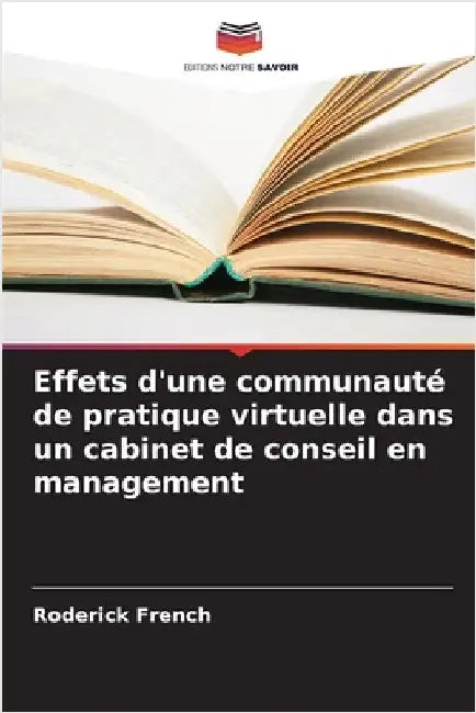 Effets d'une communauté de pratique virtuelle dans un cabinet de conseil en management by French, Roderick