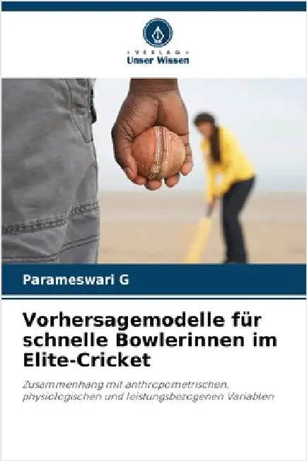 Vorhersagemodelle für schnelle Bowlerinnen im Elite-Cricket by Parameswari G