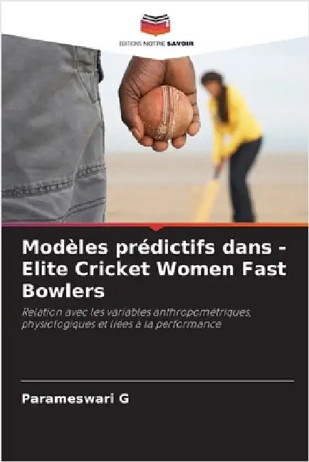 Modèles prédictifs dans - Elite Cricket Women Fast Bowlers by Parameswari G