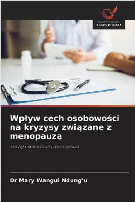 Wplyw cech osobowości na kryzysy związane z menopauzą by Mary Wangui Ndung'u