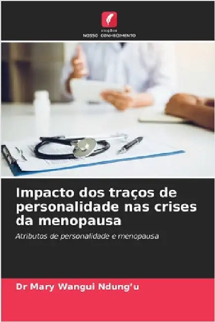 Impacto dos traços de personalidade nas crises da menopausa by Ndung'u, Mary Wangui