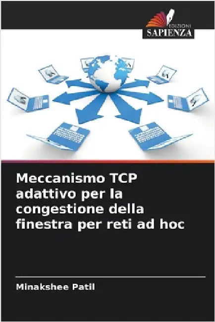 Meccanismo TCP adattivo per la congestione della finestra per reti ad hoc by Patil, Minakshee