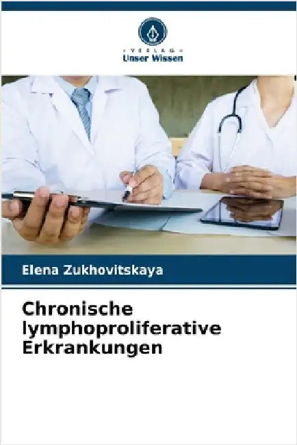 Chronische lymphoproliferative Erkrankungen by Elena Zukhovitskaya