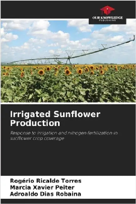 Irrigated Sunflower Production by Rogério Ricalde Torres