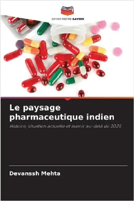 Le paysage pharmaceutique indien by Mehta, Devanssh