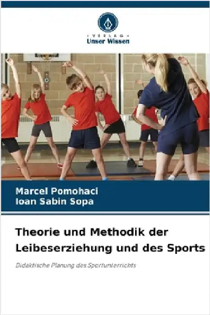 Theorie und Methodik der Leibeserziehung und des Sports by Marcel Pomohaci