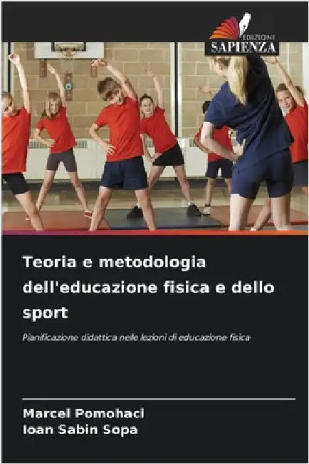 Teoria e metodologia dell'educazione fisica e dello sport by Pomohaci, Marcel