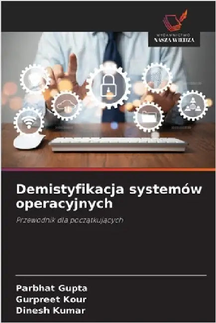 Demistyfikacja systemów operacyjnych by Gupta, Parbhat