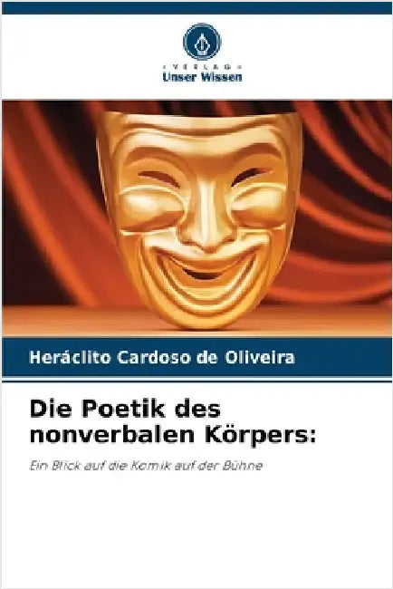 Die Poetik des nonverbalen Körpers by Cardoso de Oliveira, Heráclito