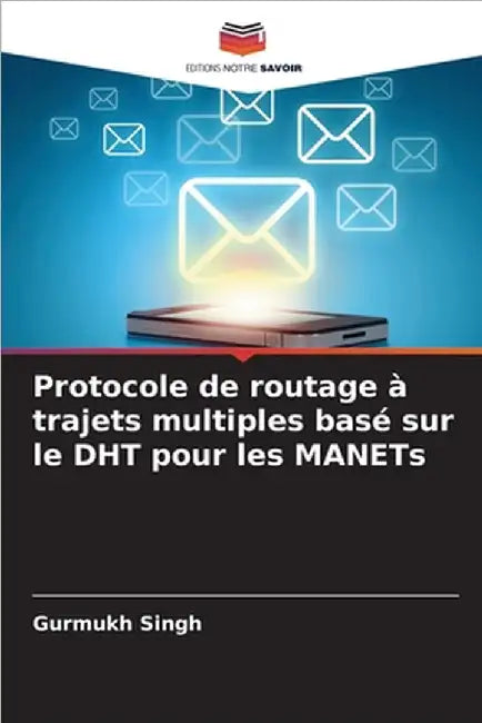 Protocole de routage à trajets multiples basé sur le DHT pour les MANETs by Singh, Gurmukh