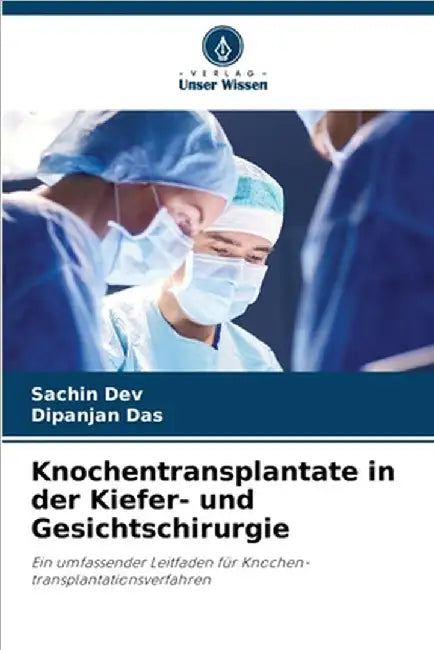 Knochentransplantate in der Kiefer- und Gesichtschirurgie by Dev, Sachin