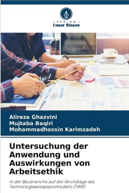 Untersuchung der Anwendung und Auswirkungen von Arbeitsethik by Alireza Ghazvini