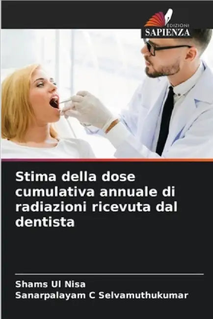 Stima della dose cumulativa annuale di radiazioni ricevuta dal dentista by Shams Ul Nisa