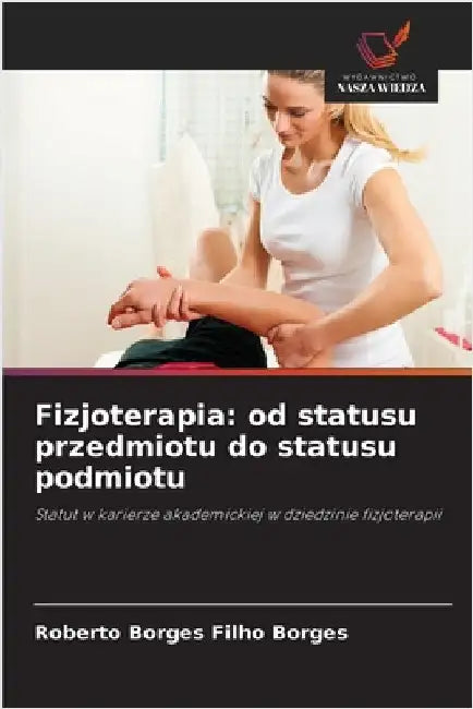 Fizjoterapia: od statusu przedmiotu do statusu podmiotu by Roberto Borges Filho Borges