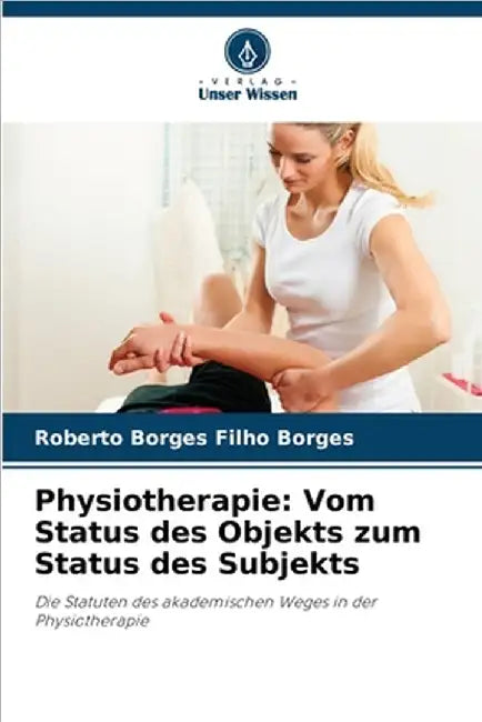 Physiotherapie: Vom Status des Objekts zum Status des Subjekts by Roberto Borges Filho Borges