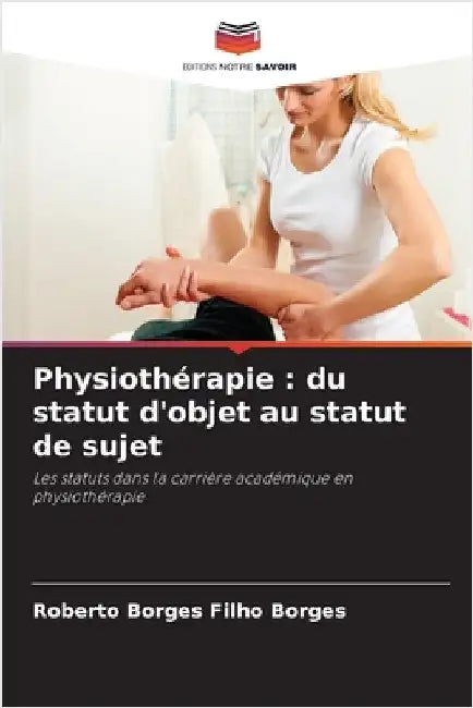 Physiothérapie: du statut d'objet au statut de sujet by Roberto Borges Filho Borges