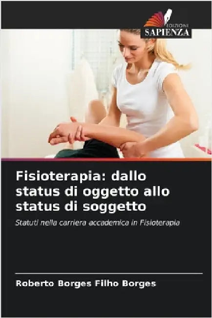 Fisioterapia: dallo status di oggetto allo status di soggetto by Borges, Roberto Borges Filho