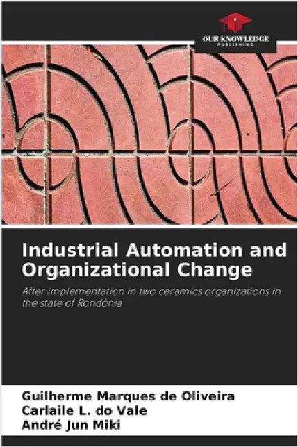 Industrial Automation and Organizational Change by Marques de Oliveira, Guilherme