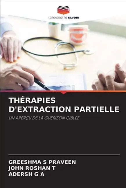 Thérapies d'Extraction Partielle by S. Praveen, Greeshma