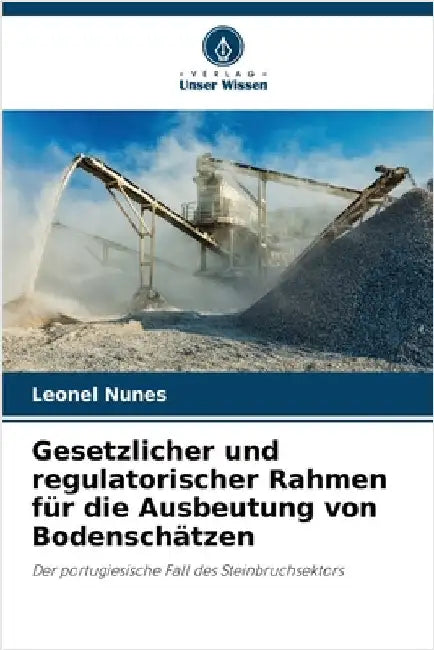 Gesetzlicher und regulatorischer Rahmen für die Ausbeutung von Bodenschätzen by Leonel Nunes