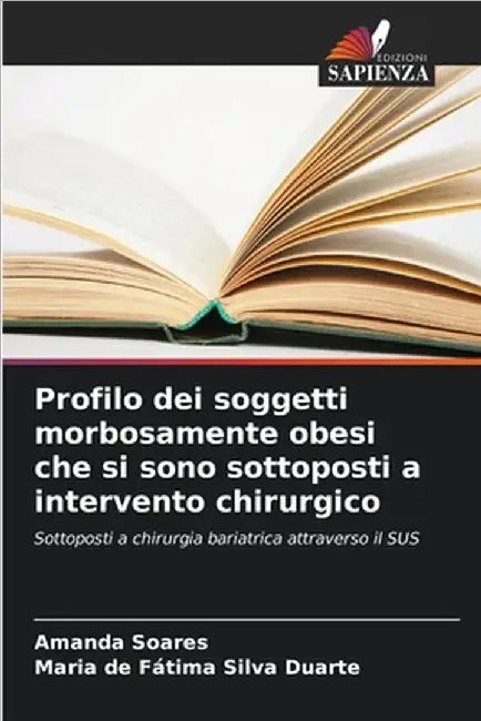 Profilo dei soggetti morbosamente obesi che si sono sottoposti a intervento chirurgico by Soares, Amanda
