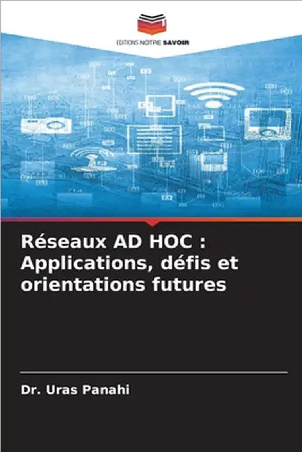 Réseaux AD HOC: Applications, défis et orientations futures by Panahi, Uras