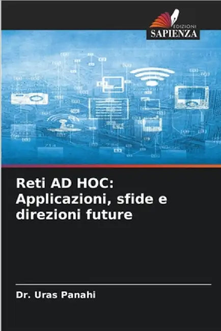 Reti AD HOC: Applicazioni, sfide e direzioni future by Panahi, Uras
