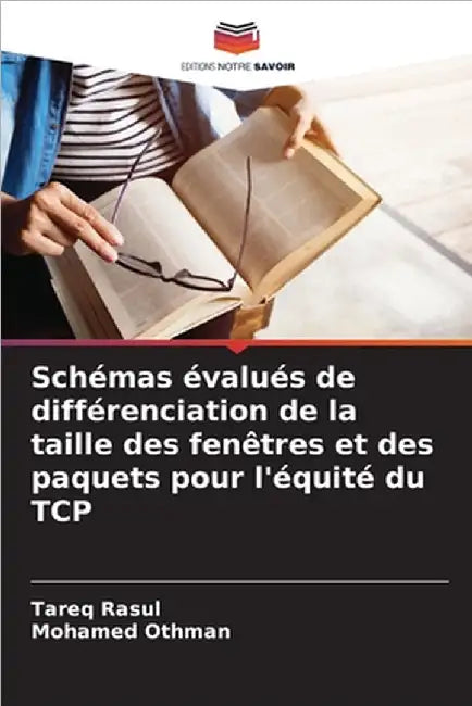Schémas évalués de différenciation de la taille des fenêtres et des paquets pour l'équité du TCP by Rasul, Tareq
